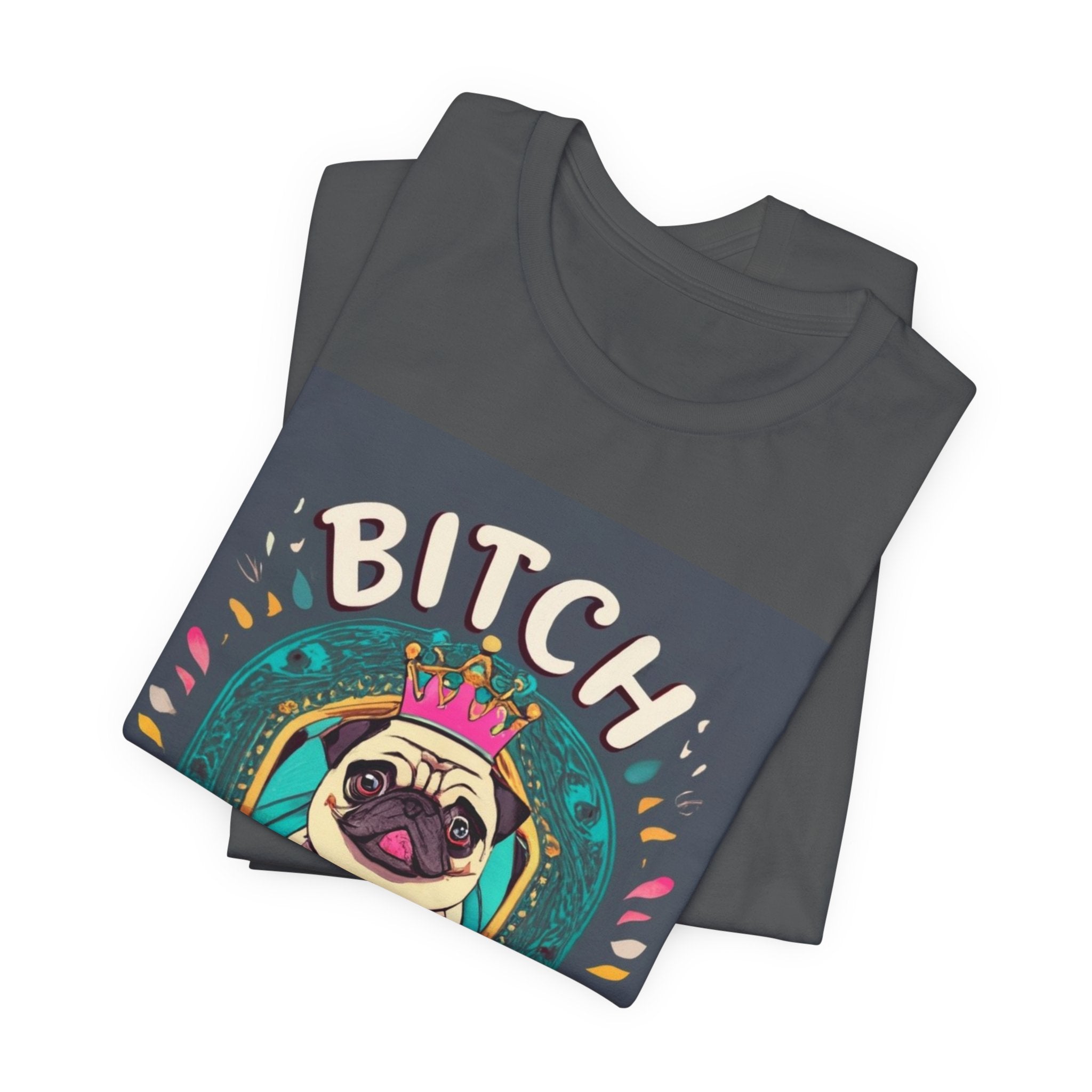 Pug Queen Tee — "Bitch, I'm the Queen" Funny Pug Dog Illustration