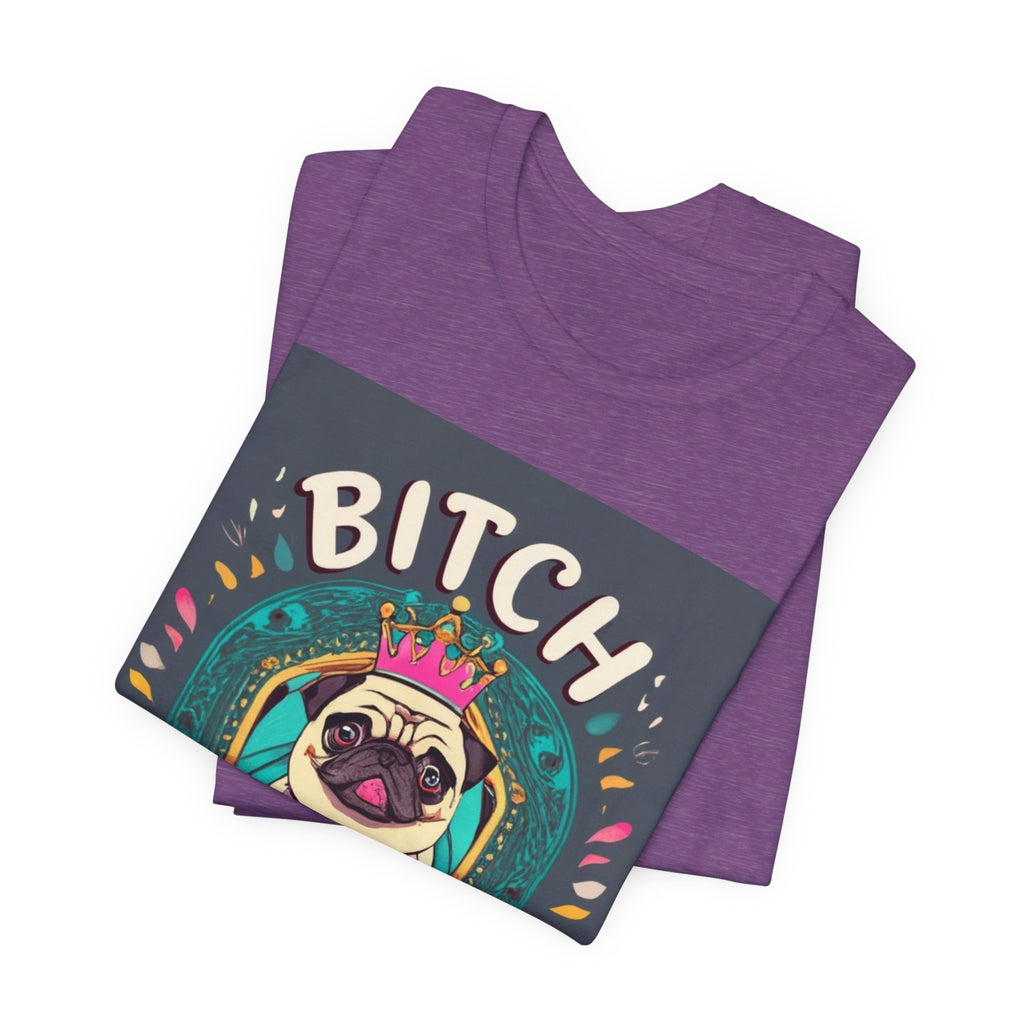 Pug Queen Tee — "Bitch, I'm the Queen" Funny Pug Dog Illustration