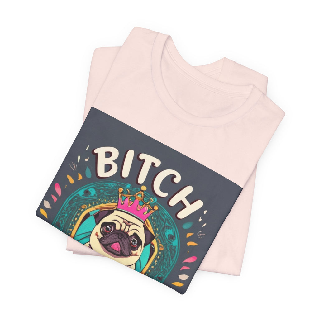 Pug Queen Tee — "Bitch, I'm the Queen" Funny Pug Dog Illustration